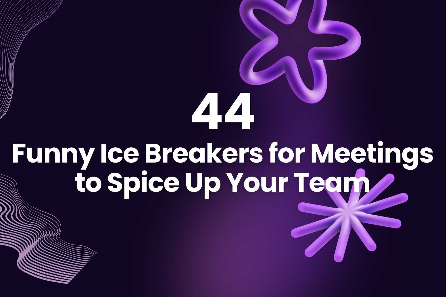 44 Funny Ice Breakers for Meetings to Spice Up Your Team