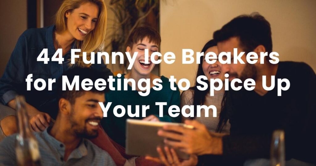 44 Funny Ice Breakers for Meetings to Spice Up Your Team