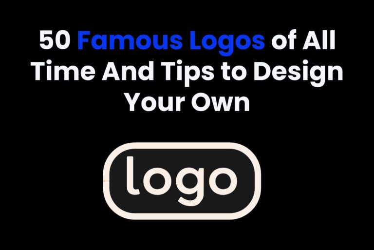 50 Famous Logos of All Time And Tips to Design Your Own