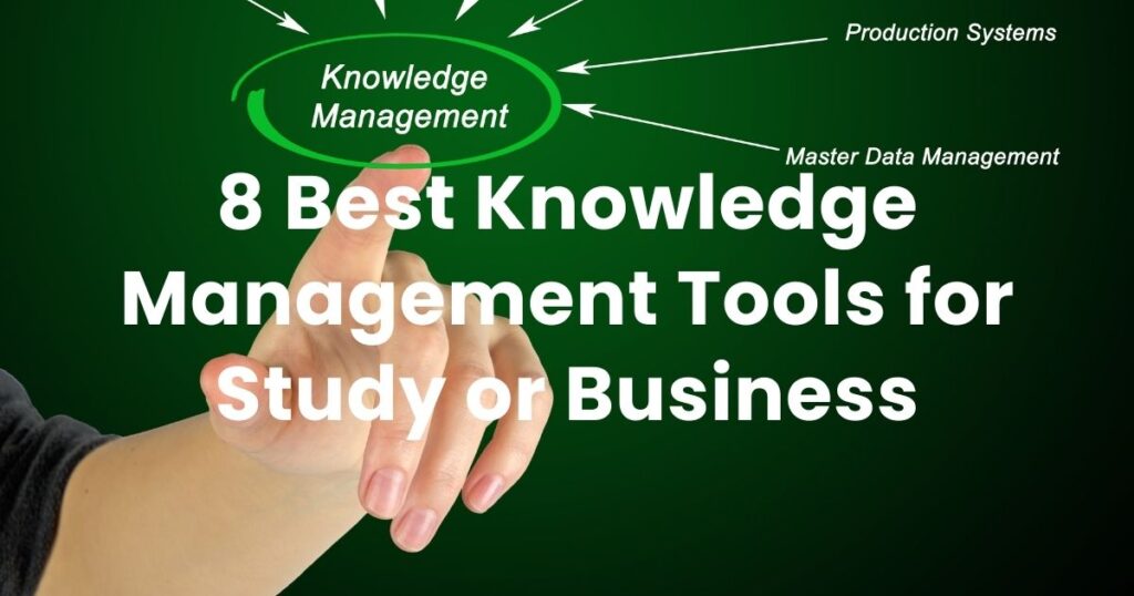 8 Best Knowledge Management Tools for Study or Business