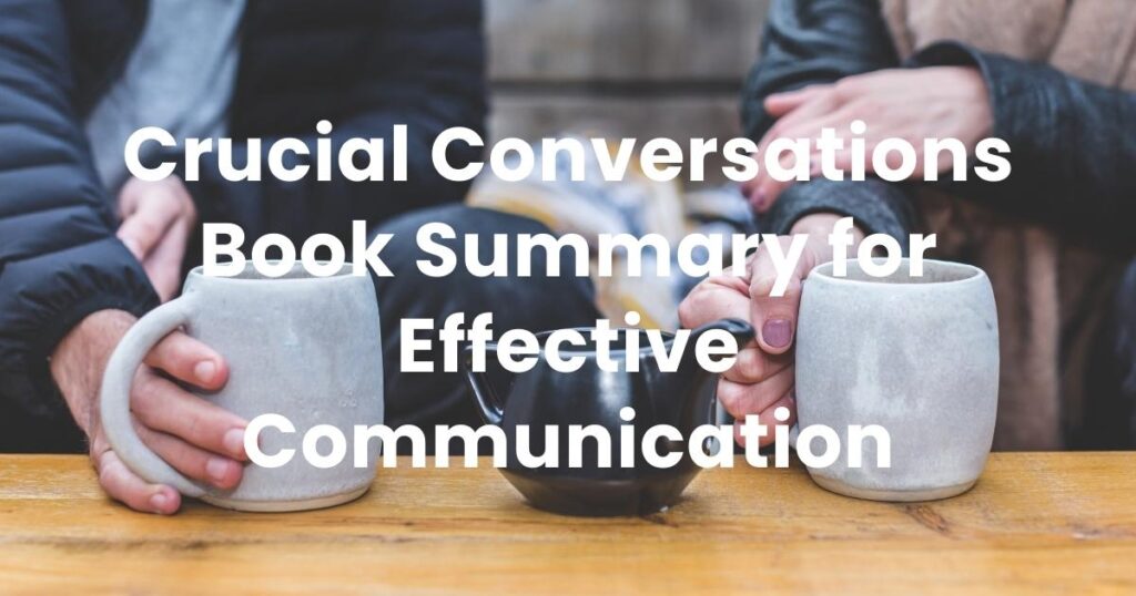 Crucial Conversations Book Summary for Effective Communication