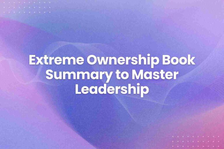 Extreme Ownership Book Summary to Master Leadership