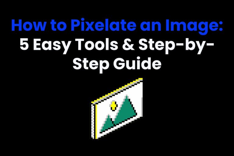 How to Pixelate an Image: 5 Easy Tools & Step-by-Step Guide