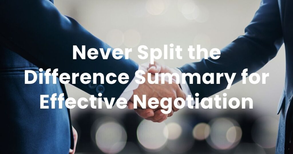 Never Split the Difference Summary for Effective Negotiation