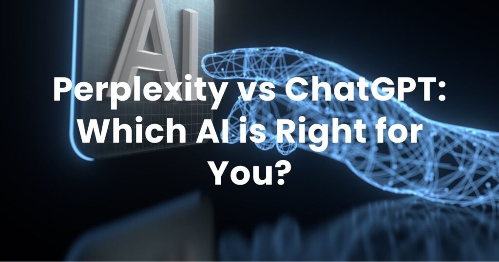 Perplexity vs ChatGPT: Which AI is Right for You?