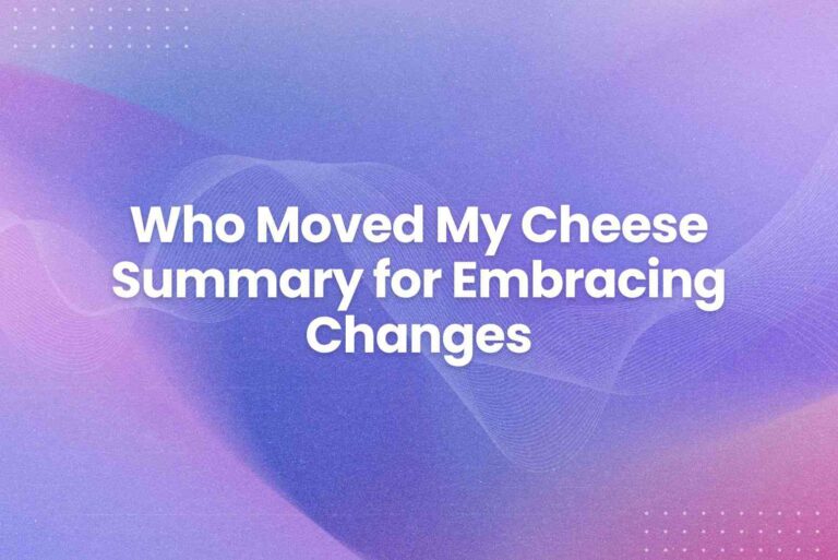 Who Moved My Cheese Summary for Embracing Changes