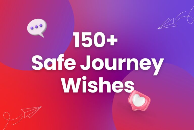 150+ Safe Journey Wishes for Your Cherished Ones