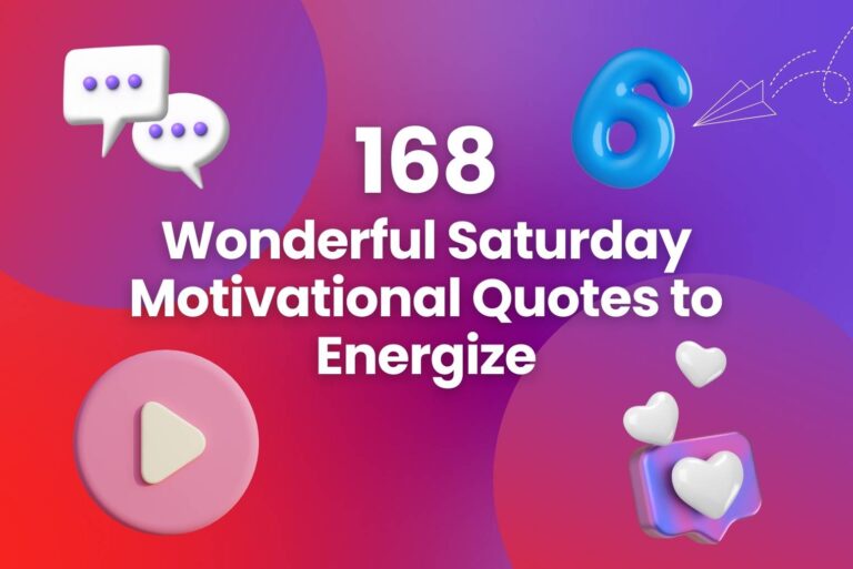 168 Wonderful Saturday Motivational Quotes​ to Energize