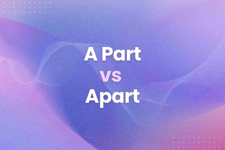 A Part vs Apart: Quiz Yourself and Master This Grammar Rule