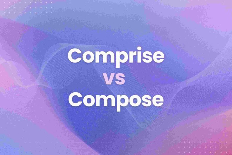 Comprise vs Compose: Grammar Rules Explained in Simple Terms