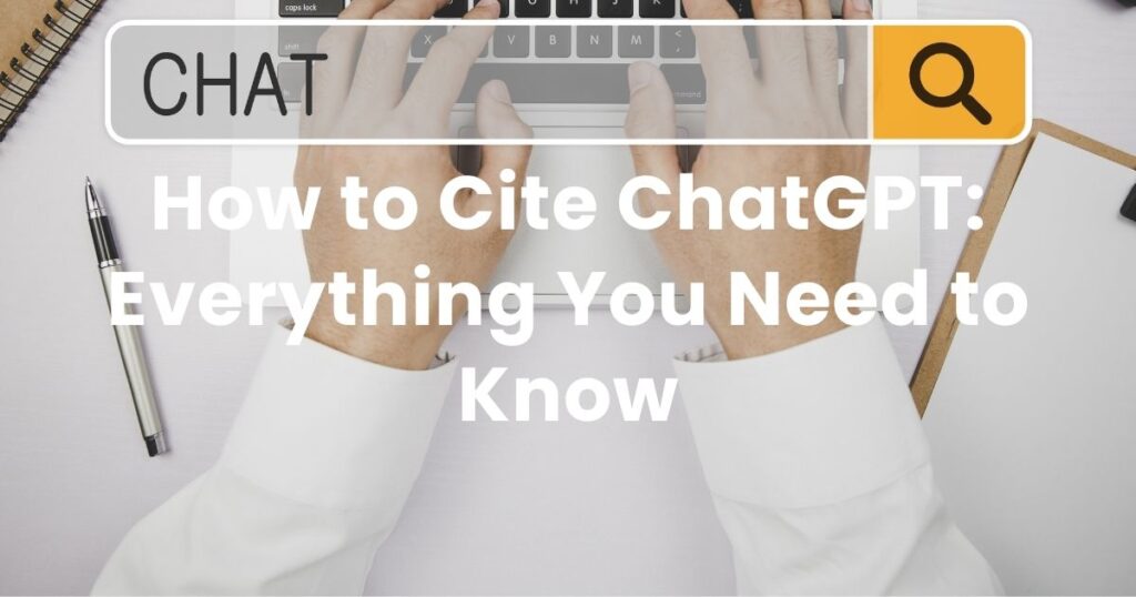 How to Cite ChatGPT: Everything You Need to Know