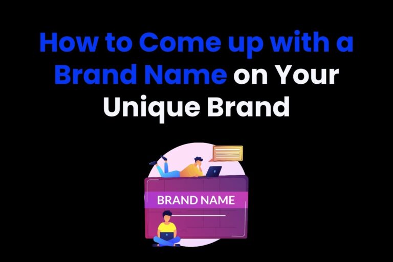 How to Come up with a Brand Name on Your Unique  Brand