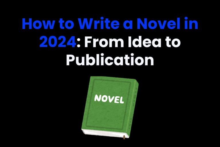 How to Write a Novel in 2024: From Idea to Publication