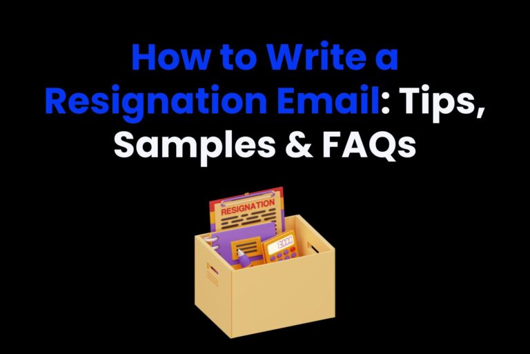 How to Write a Resignation Email: Tips, Samples & FAQs