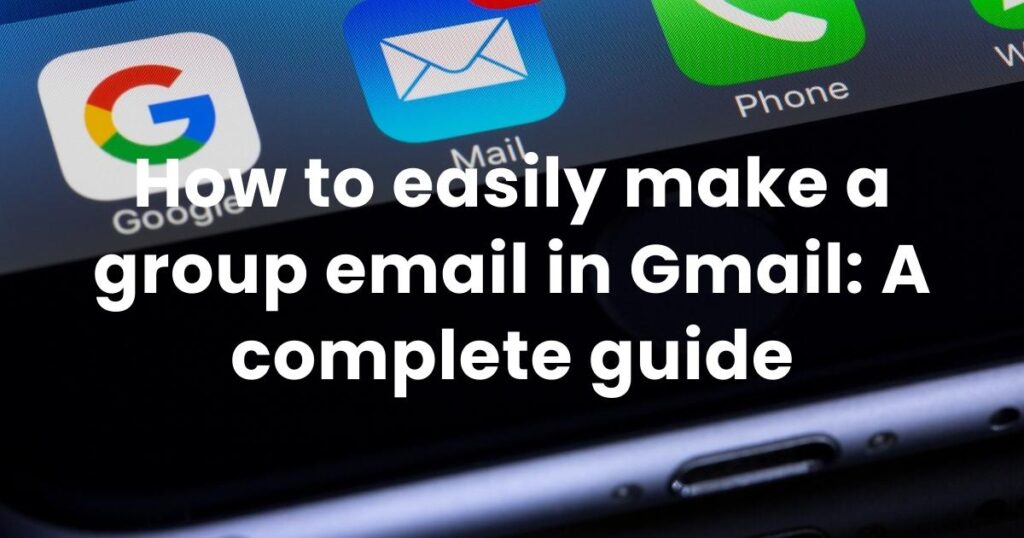 How to easily make a group email in Gmail: A complete guide