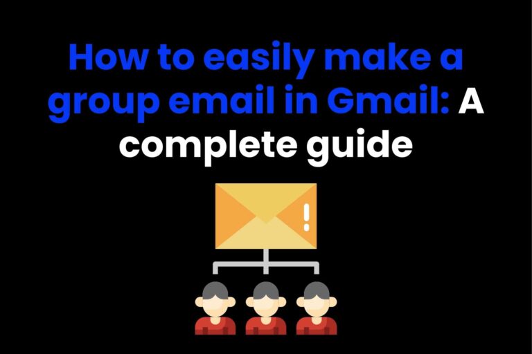 How to easily make a group email in Gmail: A complete guide