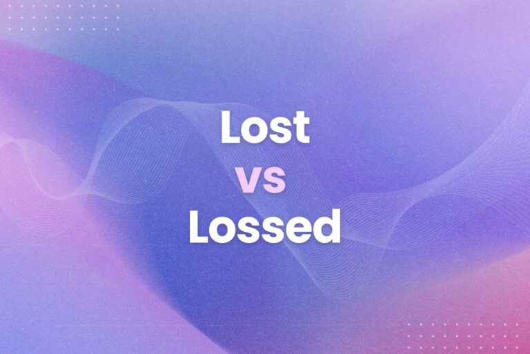 Lost vs Lossed, What Do We Do?