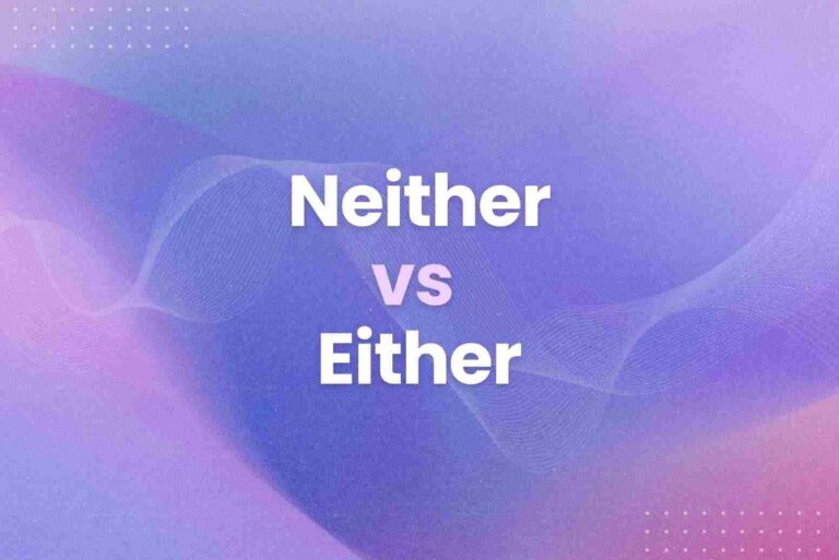 Neither vs Either: What’s the Correct Usage With Examples