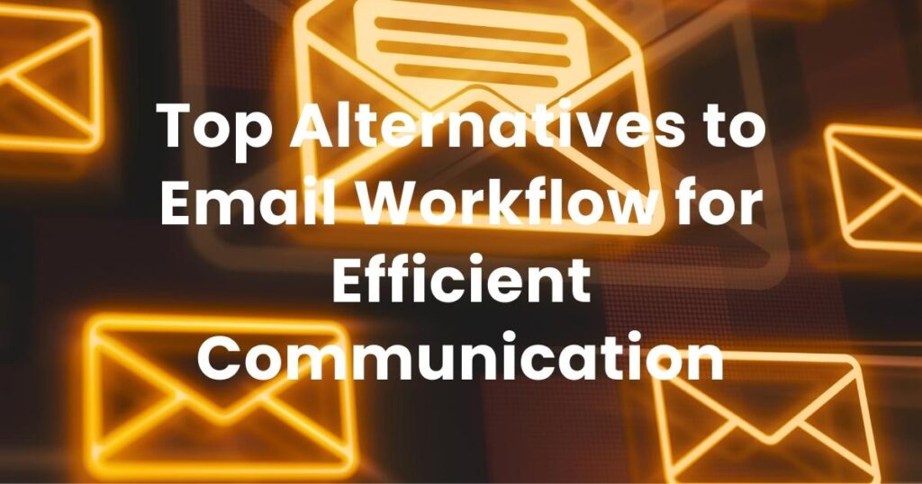 Top Alternatives to Email Workflow for Efficient Communication