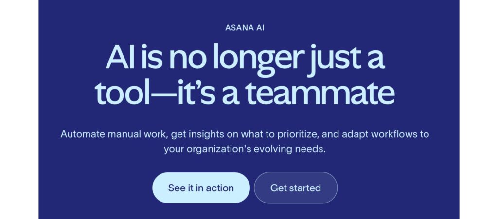 Asana AI message: "AI is no longer just a tool—it's a teammate." Automate work, prioritize tasks, and adapt workflows to meet evolving needs.