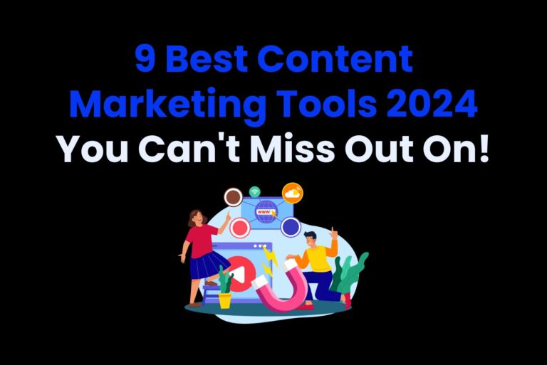 9 Best Content Marketing Tools 2025 You Can’t Miss Out On!