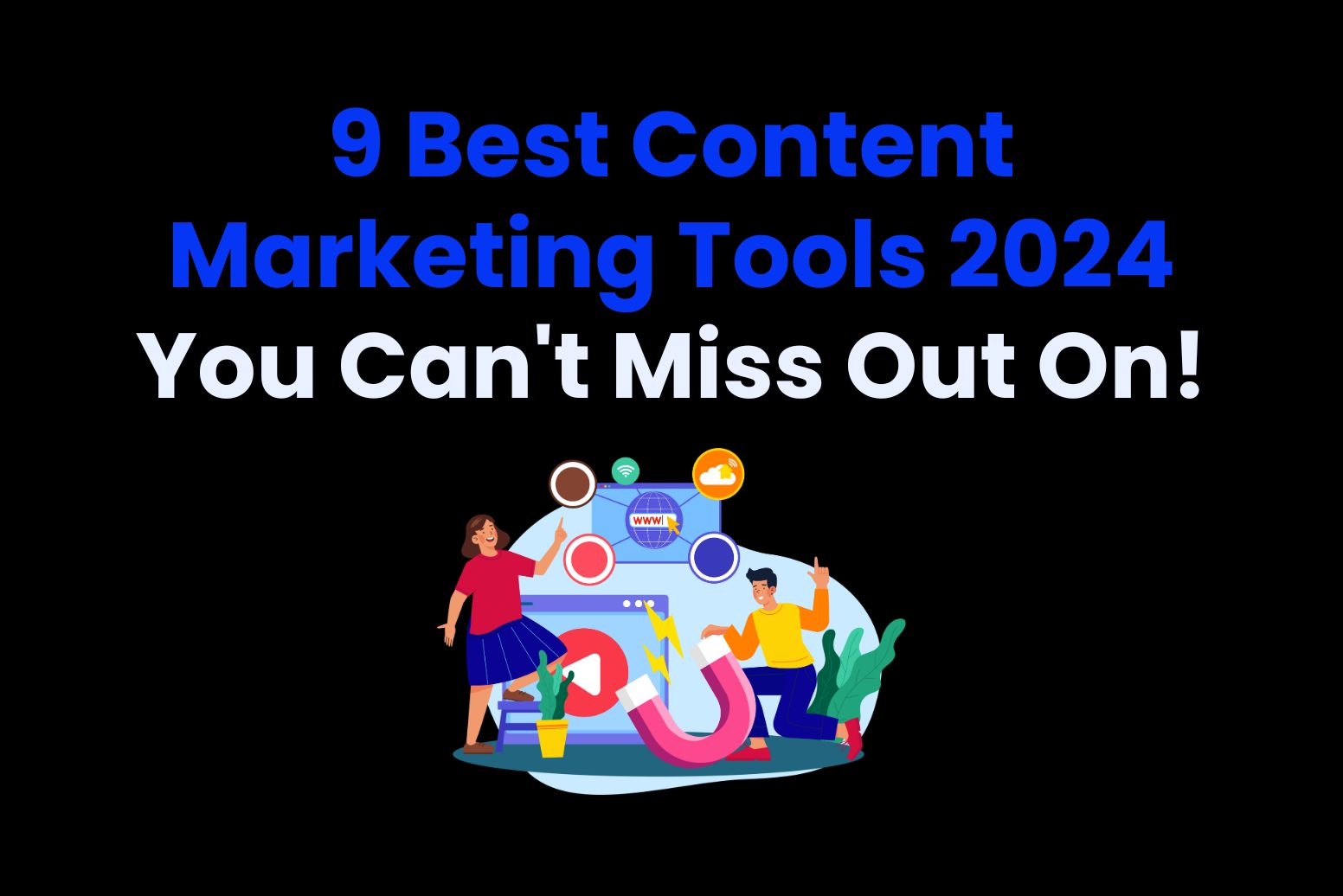 9 Best Content Marketing Tools 2024