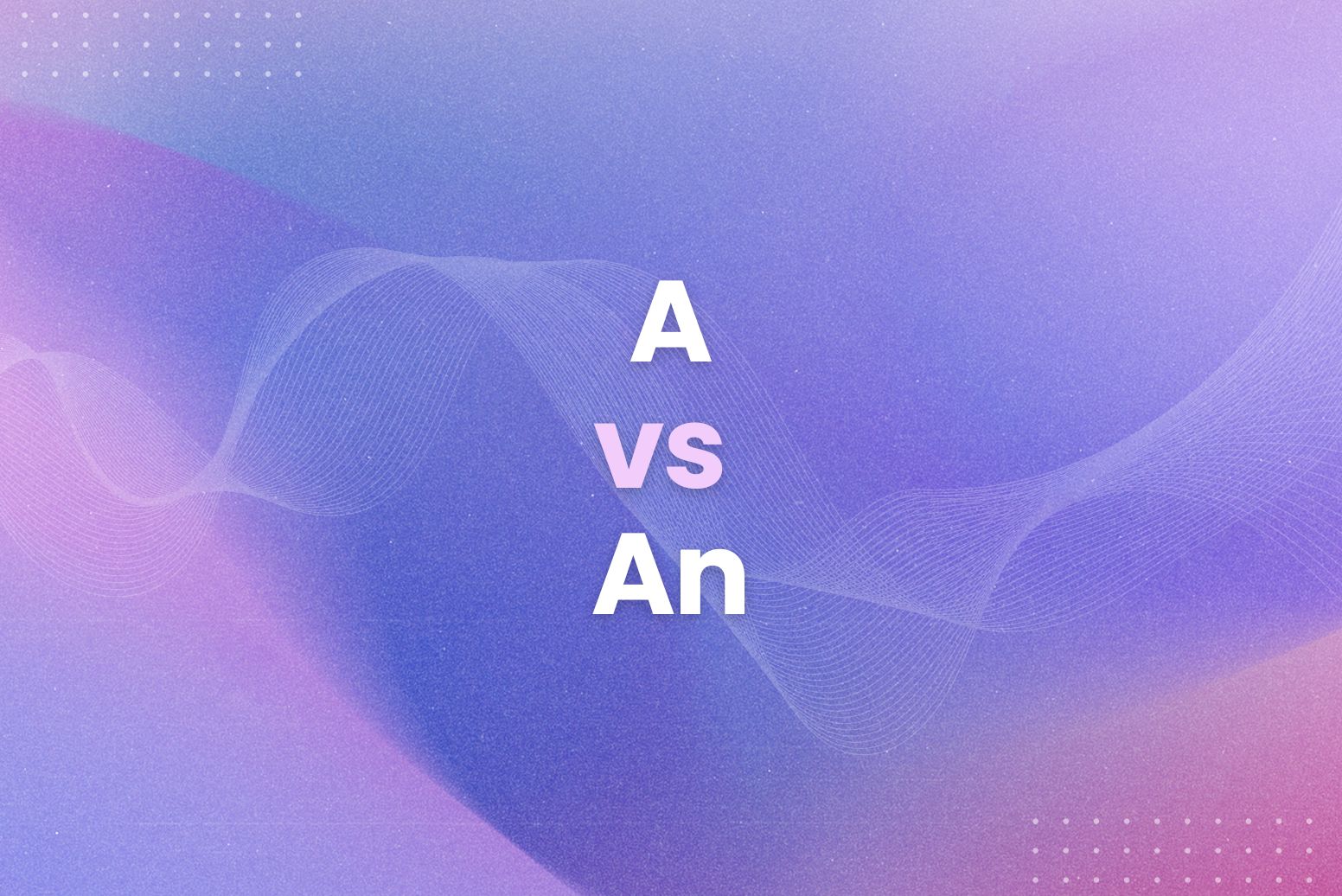 A vs An Difference Explained: Common Mistakes - Arvin