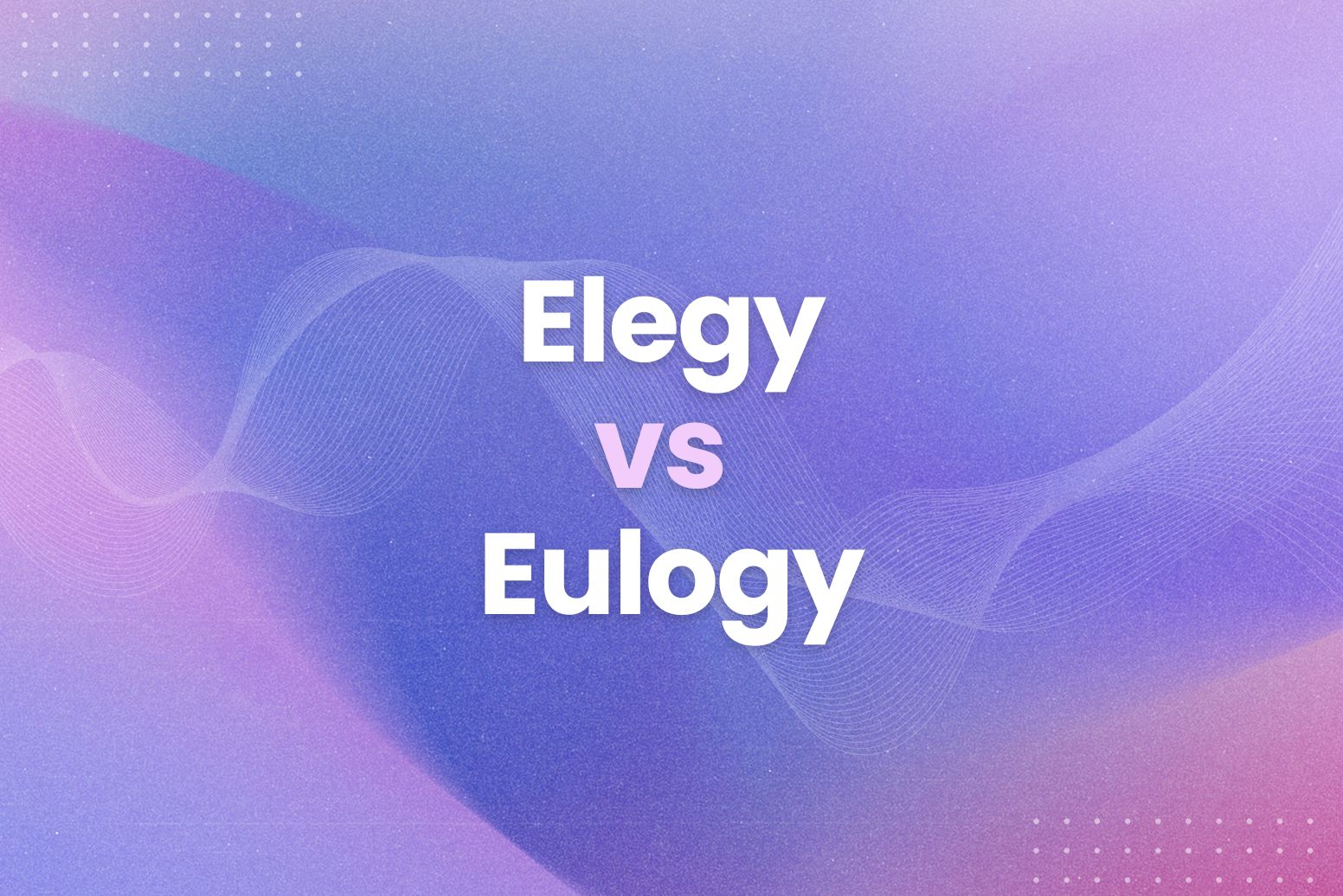 Elegy vs Eulogy: Find Out the Difference - Arvin