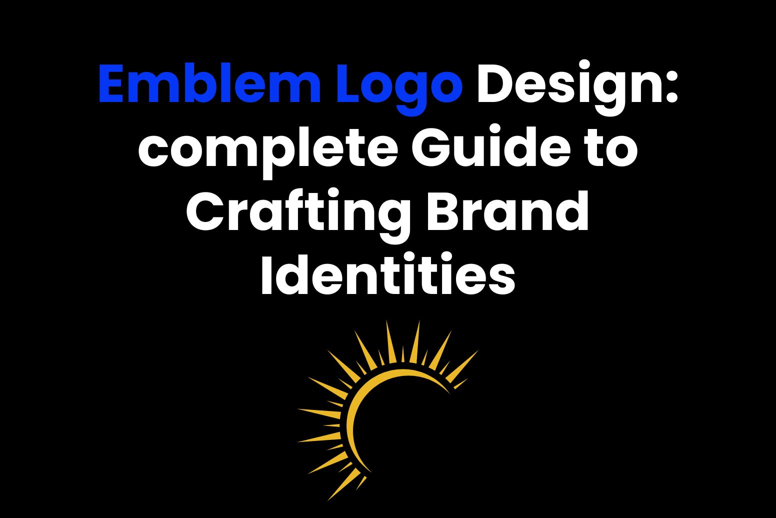 Emblem Logo Design_ complete Guide to Crafting Brand Identities