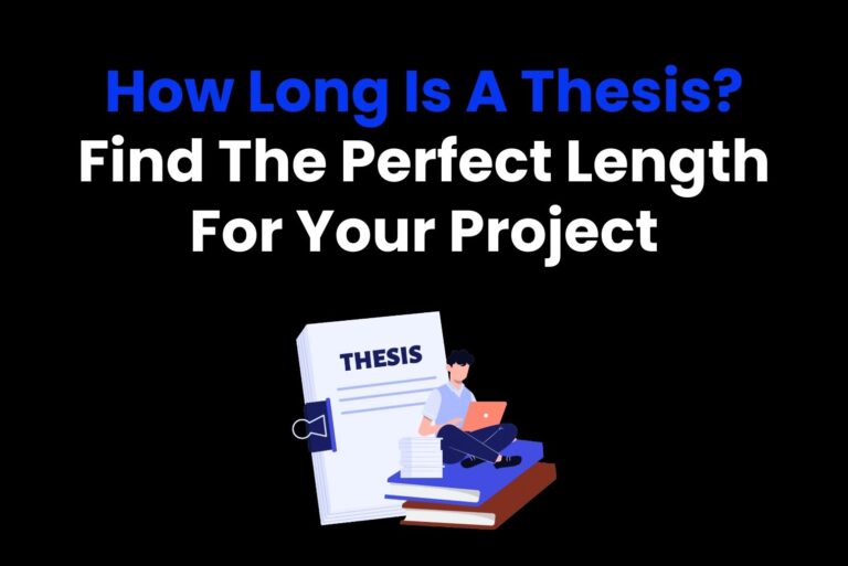 How Long Is A Thesis? Find The Perfect Length For Your Project