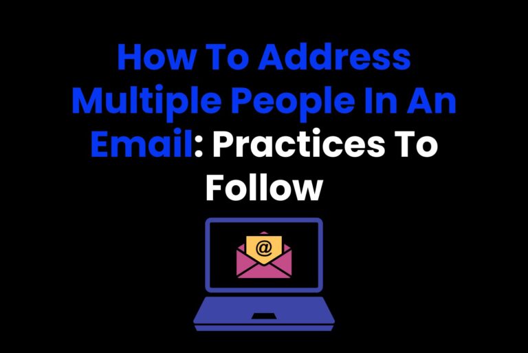 How To Address Multiple People In An Email: Practices To Follow