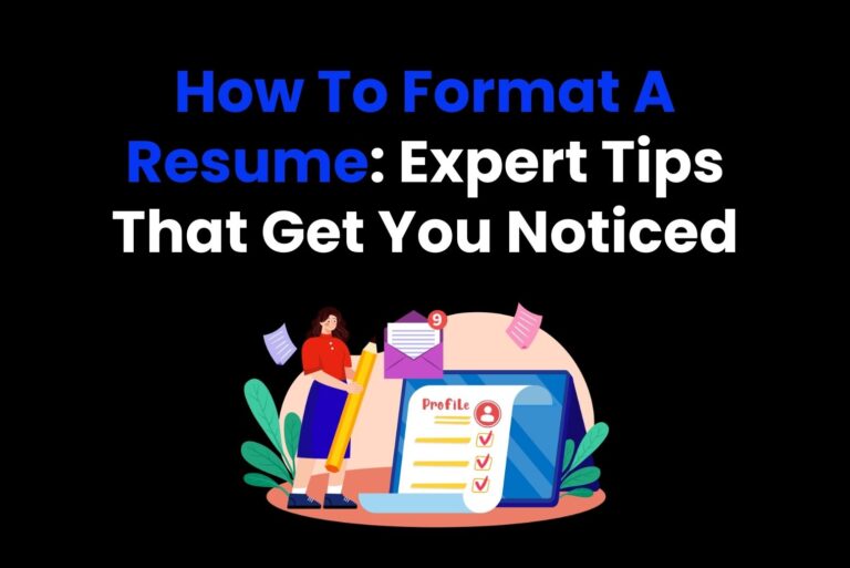 How To Format A Resume: Expert Tips That Get You Noticed