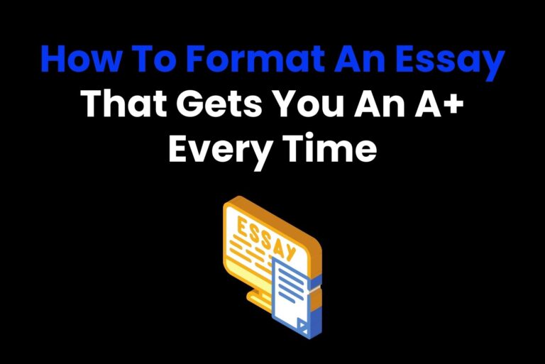 How To Format An Essay That Gets You An A+ Every Time