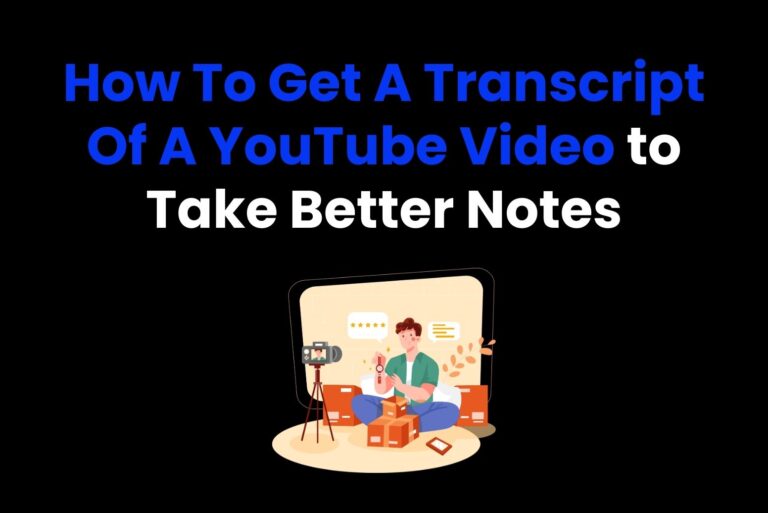 How To Get A Transcript Of A YouTube Video to Take Better Notes