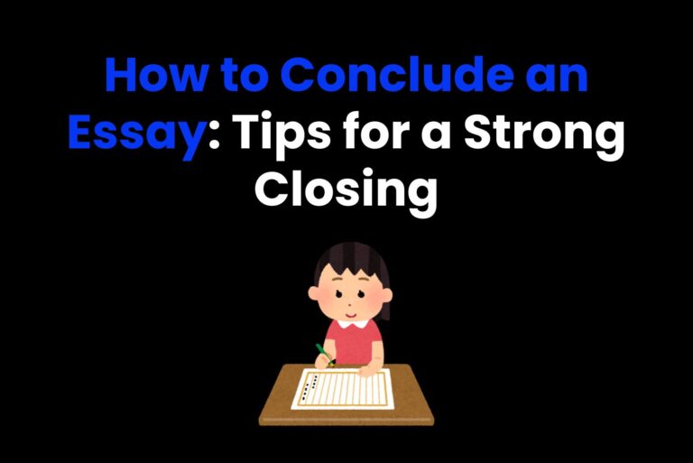 How to Conclude an Essay: Tips for a Strong Closing