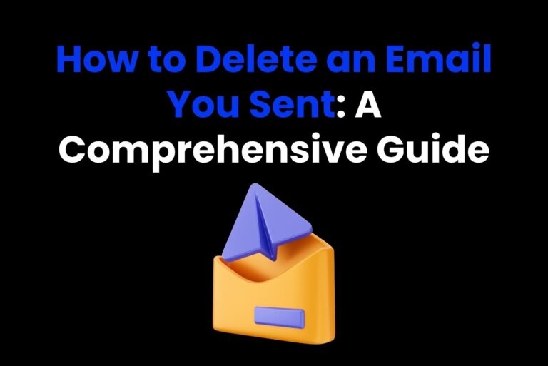 How to Delete an Email You Sent: A Comprehensive Guide