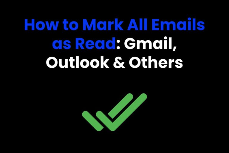 How to Mark All Emails as Read: Gmail, Outlook & Others