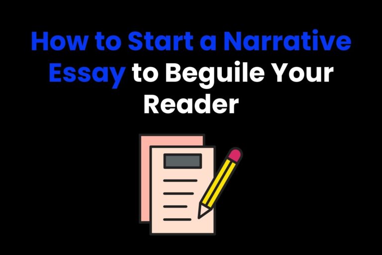 How to Start a Narrative Essay to Beguile Your Reader