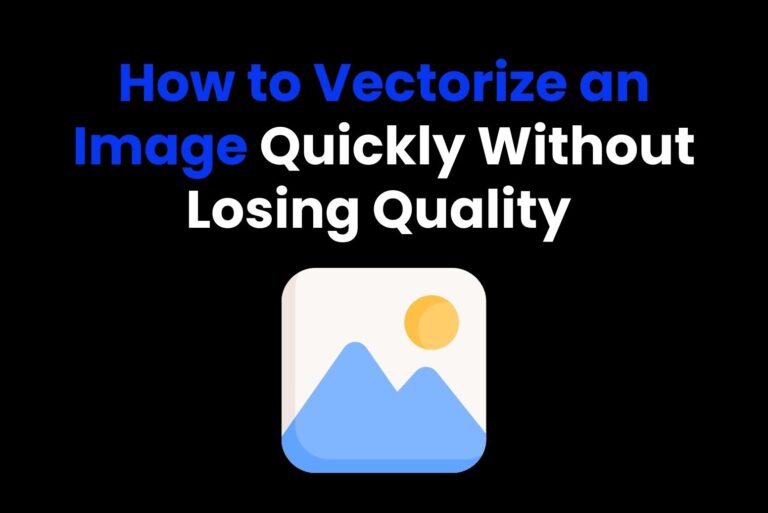 How to Vectorize an Image Quickly Without Losing Quality