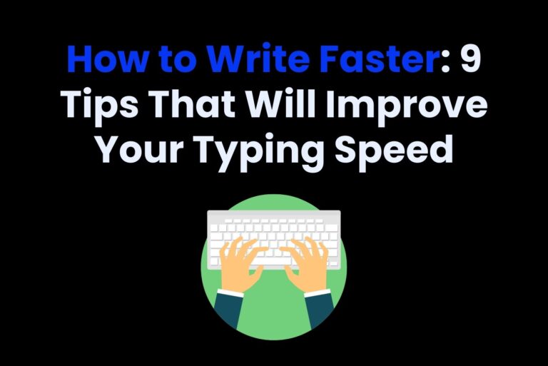 How to Write Faster: 9 Tips That Will Improve Your Typing Speed