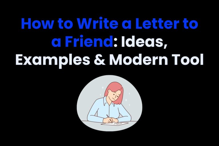 How to Write a Letter to a Friend: Ideas, Examples & Modern Tool