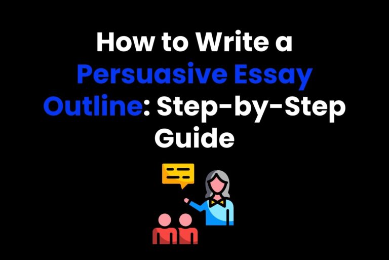 How to Write a Persuasive Essay Outline: Step-by-Step Guide