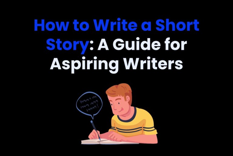 How to Write a Short Story: A Guide for Aspiring Writers