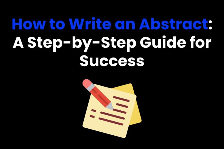 How to Write an Abstract: A Step-by-Step Guide for Success