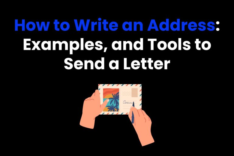 How to Write an Address: Examples, and Tools to Send a Letter