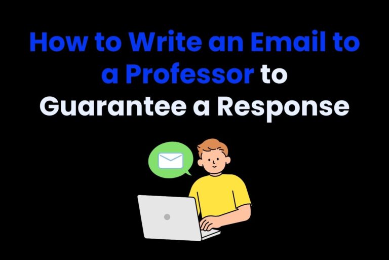 How to Write an Email to a Professor to Guarantee a Response