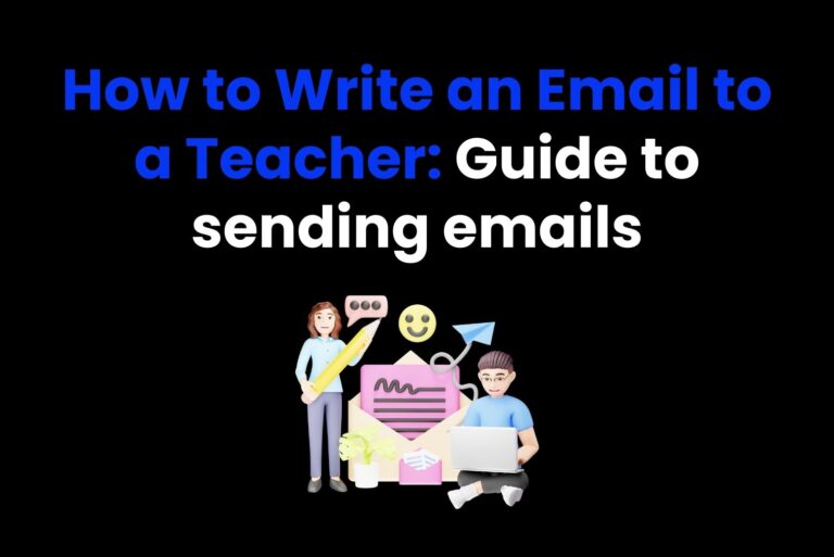 How to Write an Email to a Teacher: Guide to sending emails