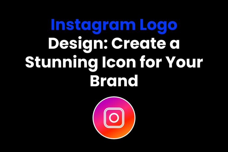 Instagram Logo Design: Create a Stunning Icon for Your Brand