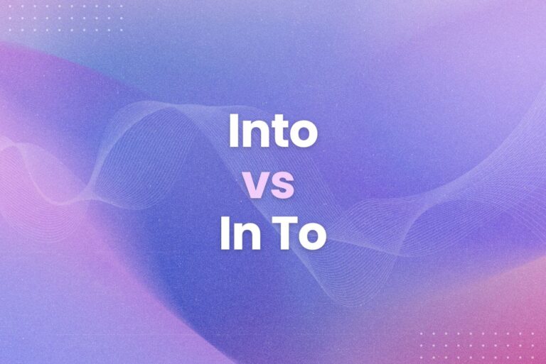 Into vs In To: Finally Understand the Difference (With Examples)