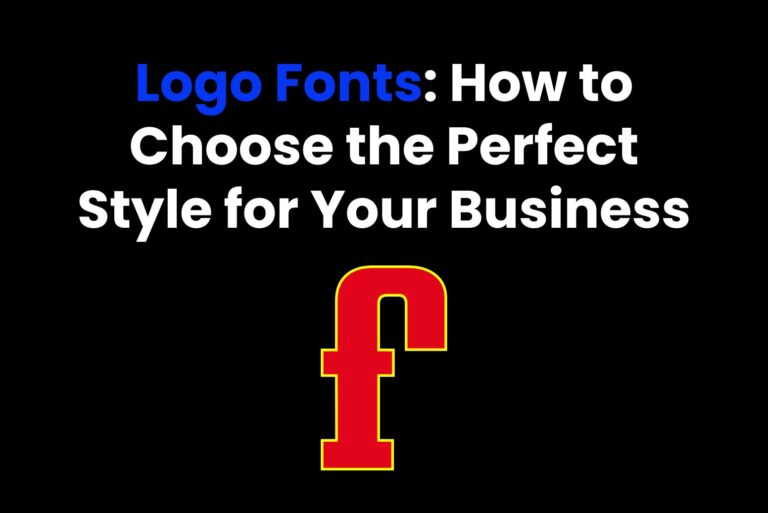 Logo Fonts: How to Choose the Perfect Style for Your Business